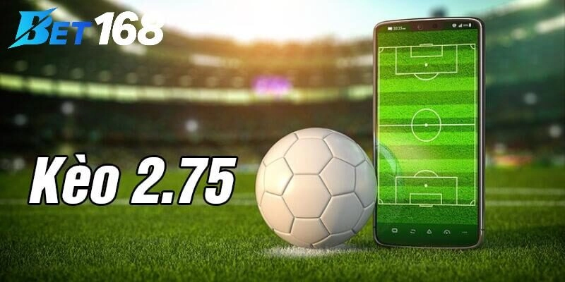 Kèo Chấp 2.75 là gì?